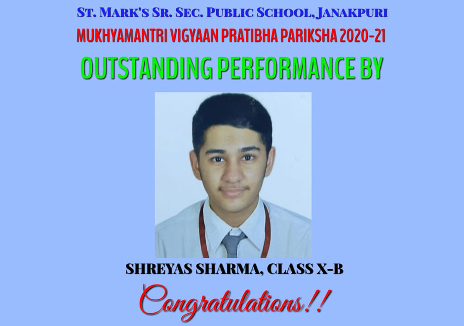 St. Mark's School, Janak Puri - Shreyas Sharma of Class X-B has brought laurels to the school by qualifying the prestigious examination, Mukhyamantri Vigyaan Pratibha Pariksha(MVPP) 2020-21, formerly known as Junior Science Talent Search Examination : Click to Enlarge